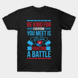 Be Kind For Everyone You Meet Is Fighting A Battle T Shirt For Women Men T-Shirt